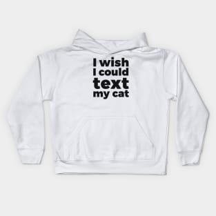 I wish I could text my cat pet lover Kids Hoodie